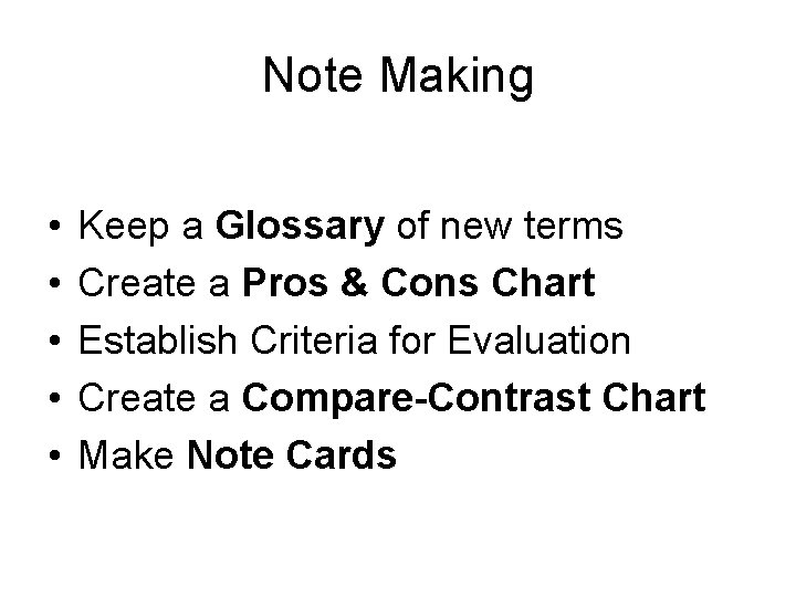 Note Making • • • Keep a Glossary of new terms Create a Pros