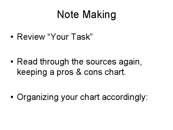 Note Making • Review “Your Task” • Read through the sources again, keeping a