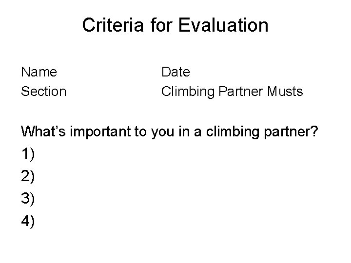 Criteria for Evaluation Name Section Date Climbing Partner Musts What’s important to you in