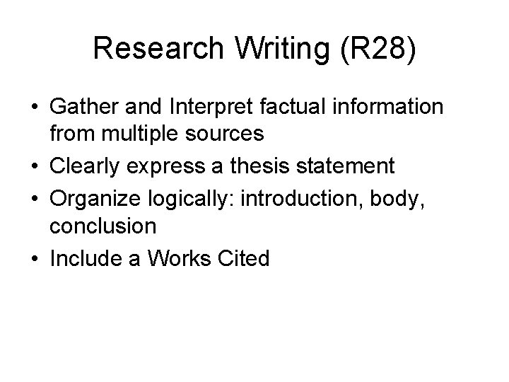 Research Writing (R 28) • Gather and Interpret factual information from multiple sources •