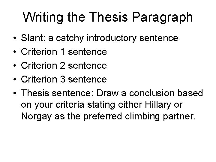 Writing the Thesis Paragraph • • • Slant: a catchy introductory sentence Criterion 1