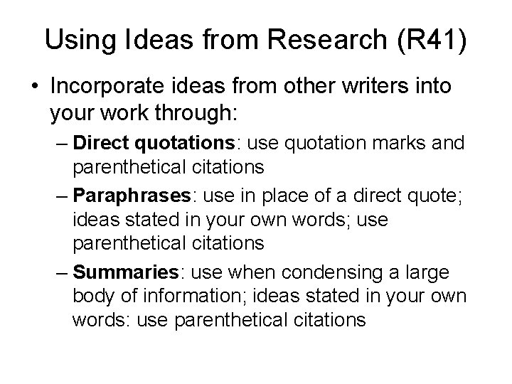 Using Ideas from Research (R 41) • Incorporate ideas from other writers into your