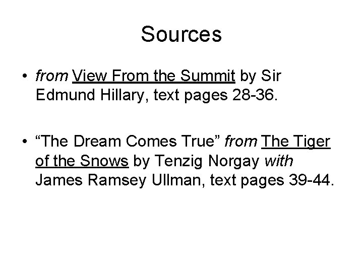 Sources • from View From the Summit by Sir Edmund Hillary, text pages 28