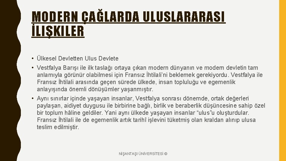 MODERN ÇAĞLARDA ULUSLARARASI İLIŞKILER • Ülkesel Devletten Ulus Devlete • Vestfalya Barışı ile ilk