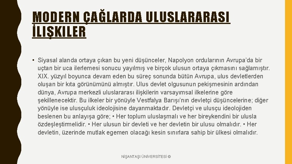 MODERN ÇAĞLARDA ULUSLARARASI İLIŞKILER • Siyasal alanda ortaya çıkan bu yeni düşünceler, Napolyon ordularının