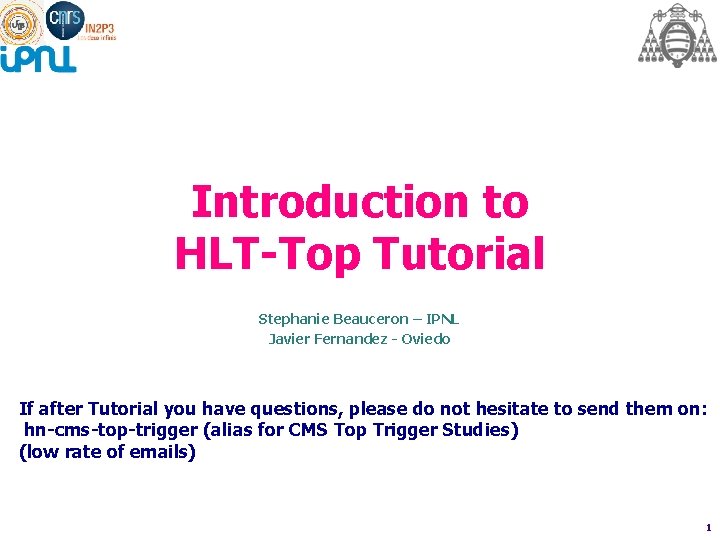 Introduction to HLT-Top Tutorial Stephanie Beauceron – IPNL Javier Fernandez - Oviedo If after