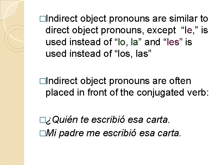 �Indirect object pronouns are similar to direct object pronouns, except “le, ” is used