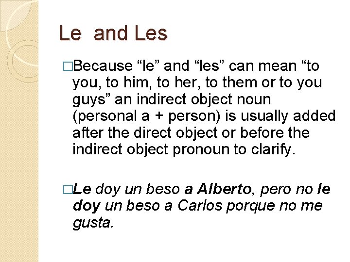 Le and Les �Because “le” and “les” can mean “to you, to him, to