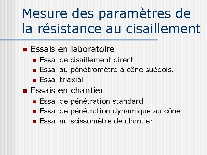 Mesure des paramètres de la résistance au cisaillement n Essais en laboratoire n n