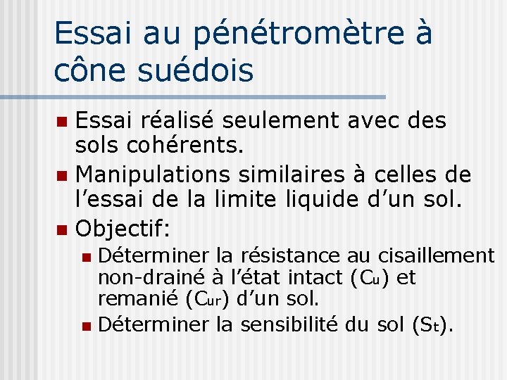 Essai au pénétromètre à cône suédois Essai réalisé seulement avec des sols cohérents. n