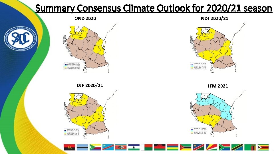 Summary Consensus Climate Outlook for 2020/21 season OND 2020 DJF 2020/21 NDJ 2020/21 JFM