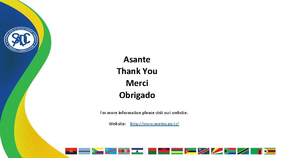 Asante Thank You Merci Obrigado For more information please visit out website. Website: http: