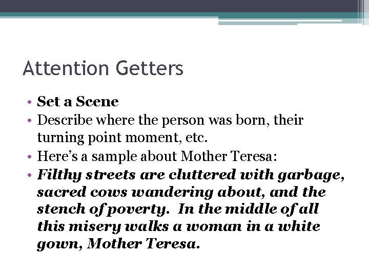 Attention Getters • Set a Scene • Describe where the person was born, their