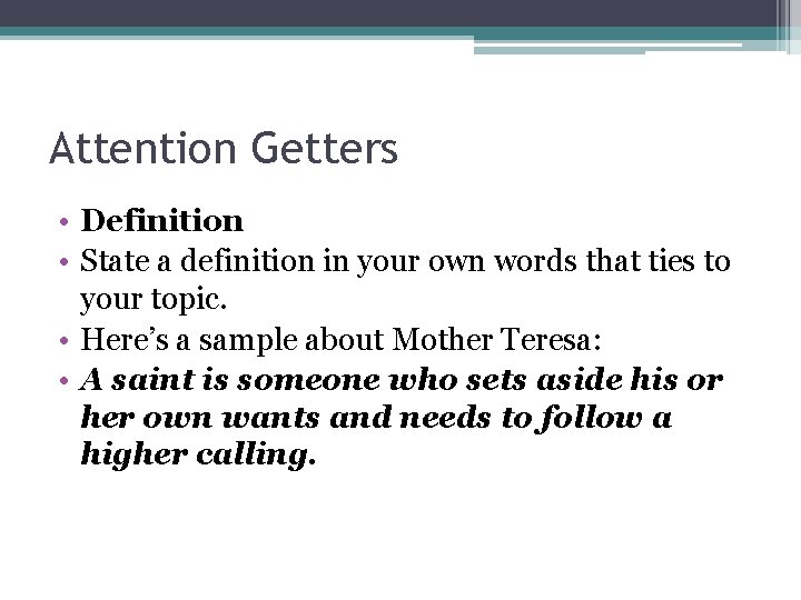 Attention Getters • Definition • State a definition in your own words that ties