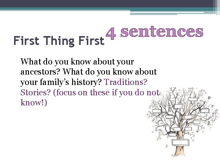 First Thing First What do you know about your ancestors? What do you know