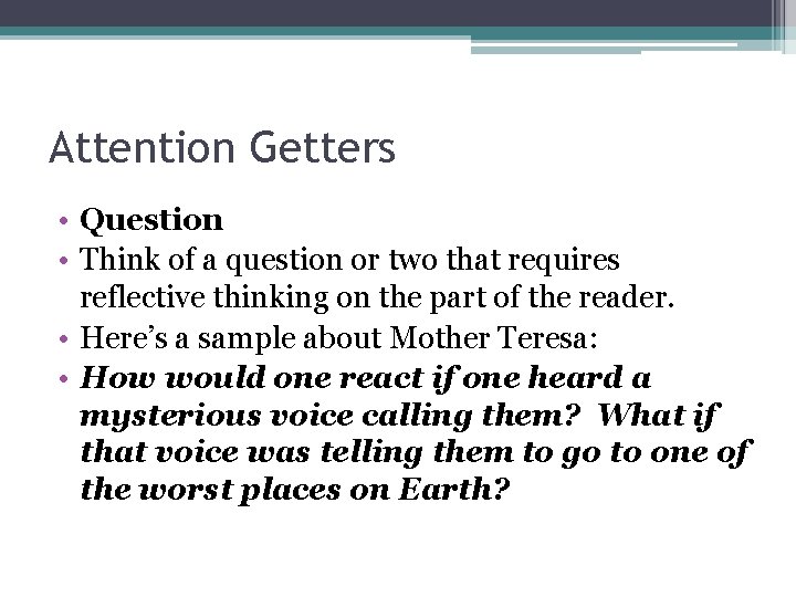 Attention Getters • Question • Think of a question or two that requires reflective