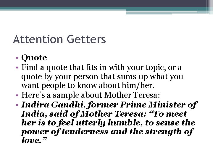 Attention Getters • Quote • Find a quote that fits in with your topic,