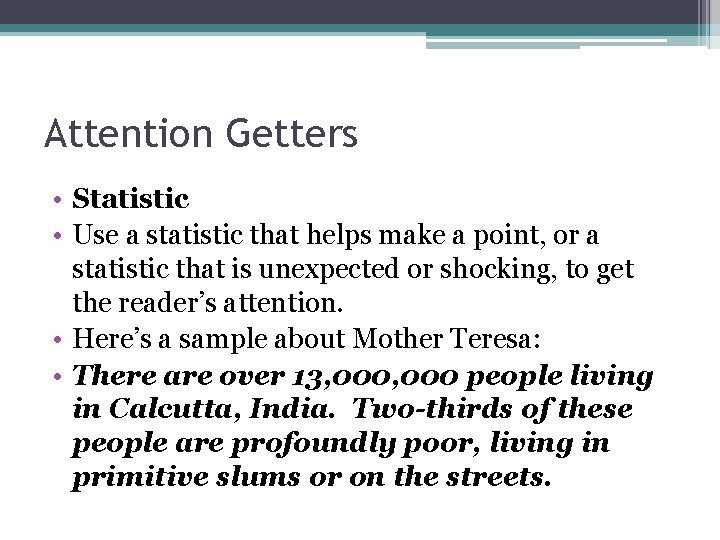 Attention Getters • Statistic • Use a statistic that helps make a point, or
