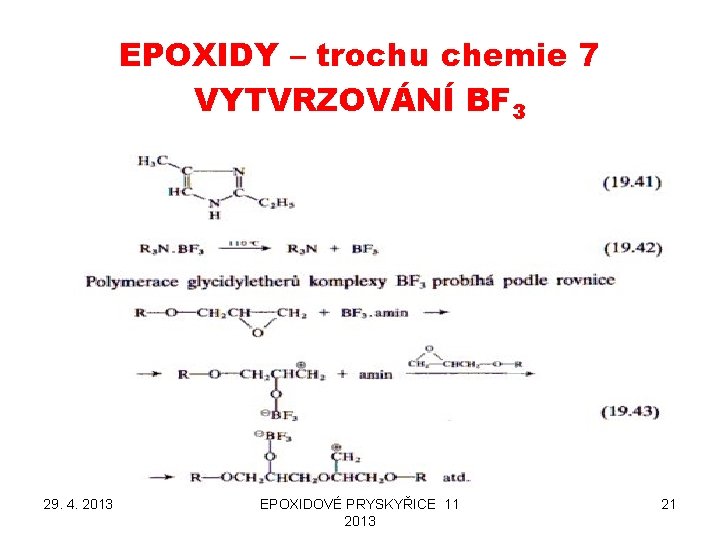 EPOXIDY – trochu chemie 7 VYTVRZOVÁNÍ BF 3 29. 4. 2013 EPOXIDOVÉ PRYSKYŘICE 11