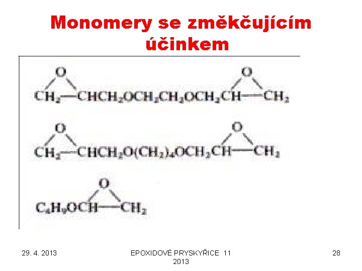 Monomery se změkčujícím účinkem 29. 4. 2013 EPOXIDOVÉ PRYSKYŘICE 11 2013 28 