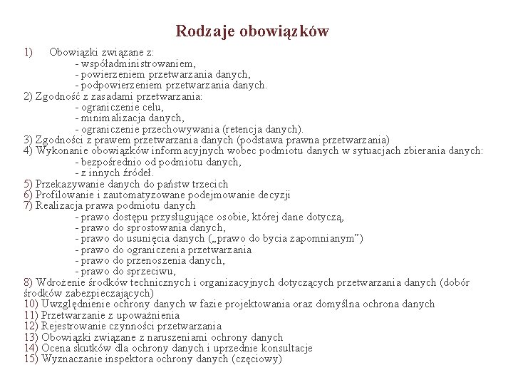 Rodzaje obowiązków 1) Obowiązki związane z: - współadministrowaniem, - powierzeniem przetwarzania danych, - podpowierzeniem