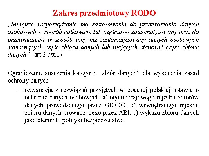 Zakres przedmiotowy RODO „Niniejsze rozporządzenie ma zastosowanie do przetwarzania danych osobowych w sposób całkowicie