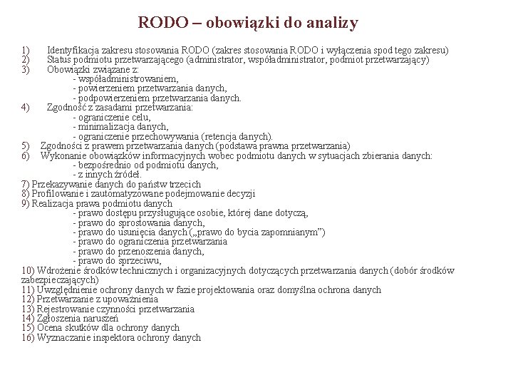 RODO – obowiązki do analizy 1) 2) 3) Identyfikacja zakresu stosowania RODO (zakres stosowania