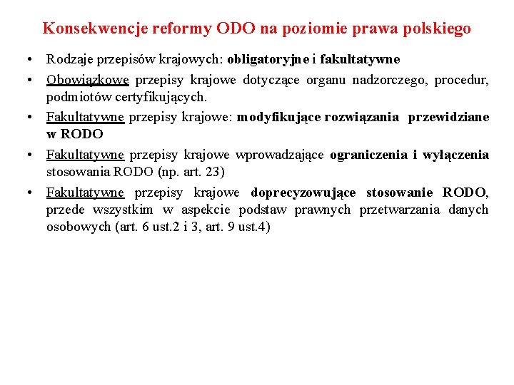 Konsekwencje reformy ODO na poziomie prawa polskiego • Rodzaje przepisów krajowych: obligatoryjne i fakultatywne