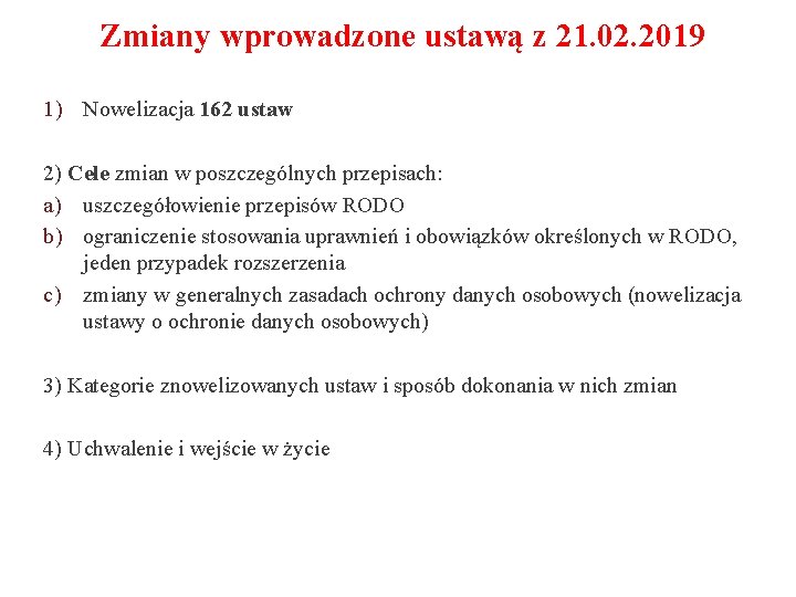 Zmiany wprowadzone ustawą z 21. 02. 2019 1) Nowelizacja 162 ustaw 2) Cele zmian