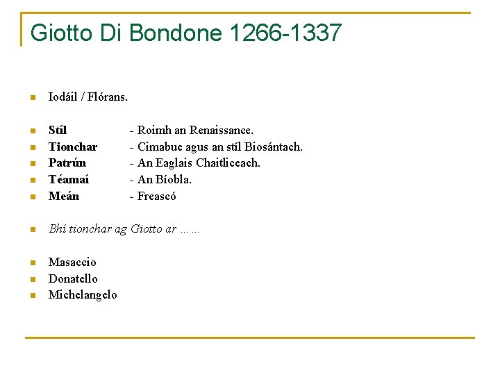 Giotto Di Bondone 1266 -1337 n Iodáil / Flórans. n n Stíl Tionchar Patrún