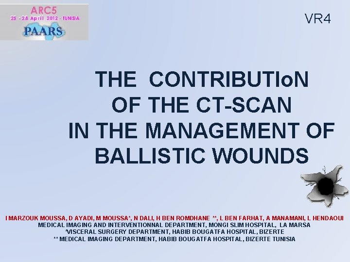 VR 4 THE CONTRIBUTIo. N OF THE CT-SCAN IN THE MANAGEMENT OF BALLISTIC WOUNDS