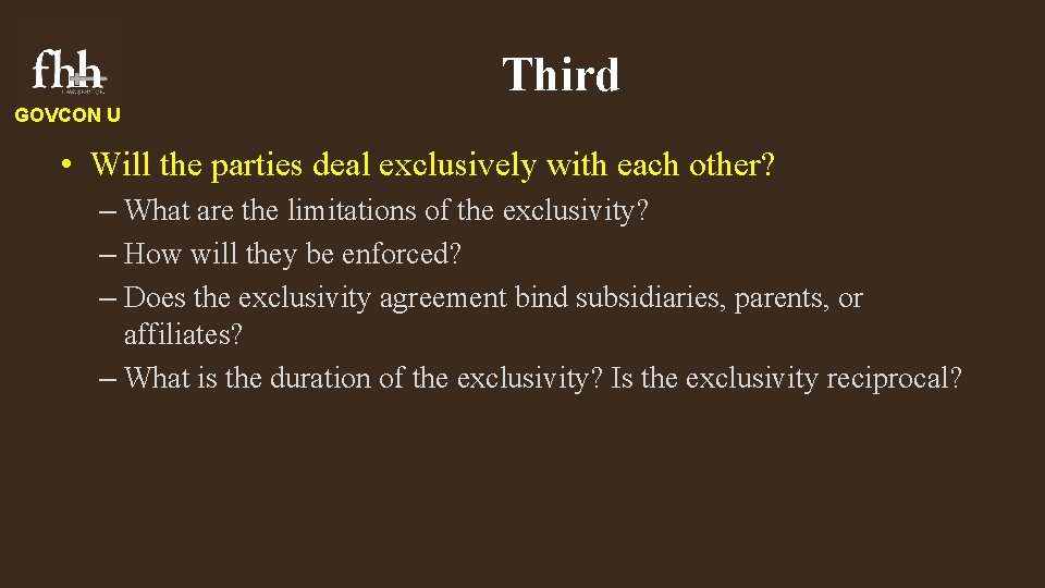 Third GOVCON U • Will the parties deal exclusively with each other? – What