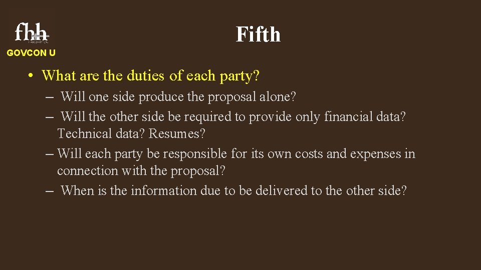 Fifth GOVCON U • What are the duties of each party? – Will one