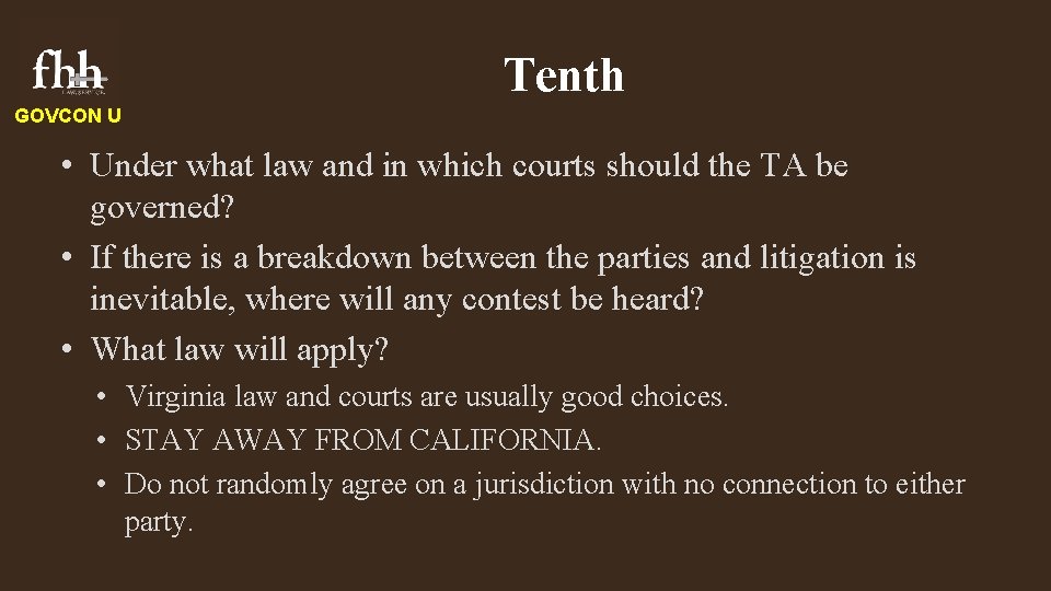 Tenth GOVCON U • Under what law and in which courts should the TA