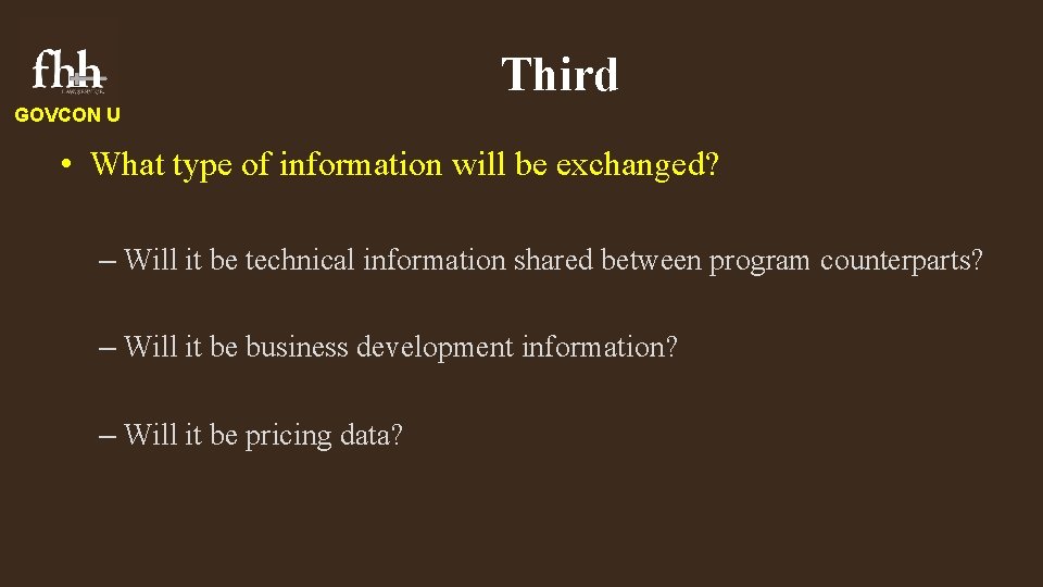 Third GOVCON U • What type of information will be exchanged? – Will it