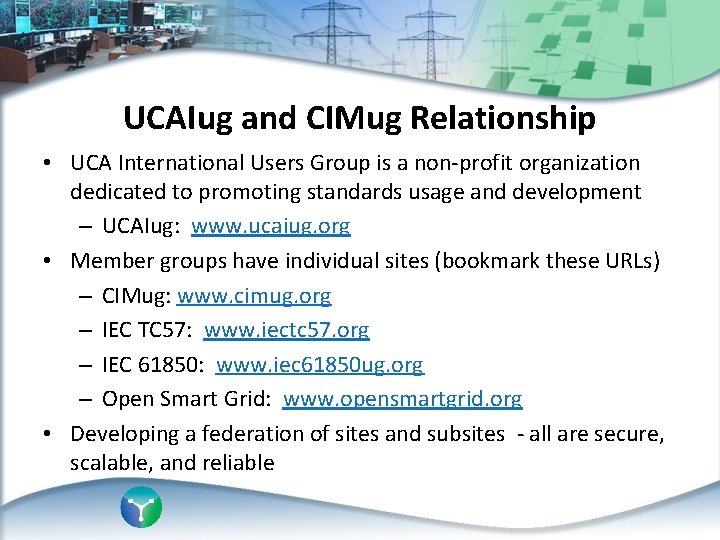 UCAIug and CIMug Relationship • UCA International Users Group is a non-profit organization dedicated