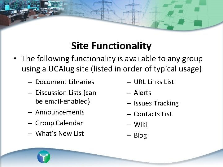 Site Functionality • The following functionality is available to any group using a UCAIug