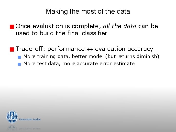 Making the most of the data g g Once evaluation is complete, all the