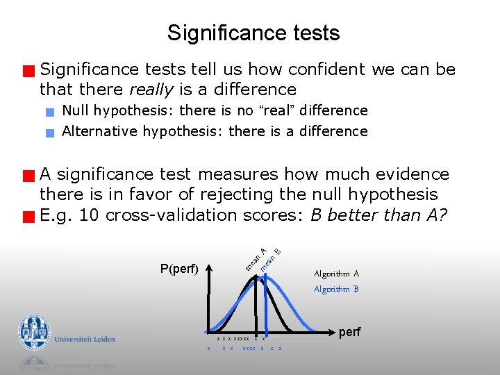 Significance tests g Significance tests tell us how confident we can be that there