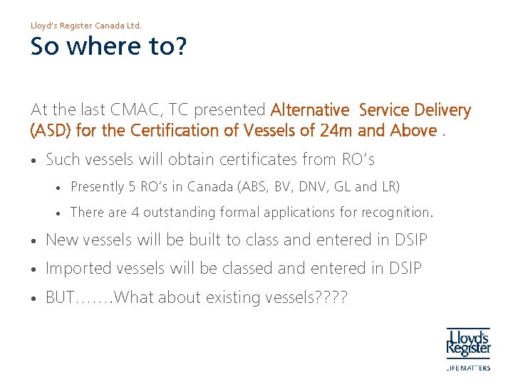 Lloyd’s Register Canada Ltd. So where to? At the last CMAC, TC presented Alternative