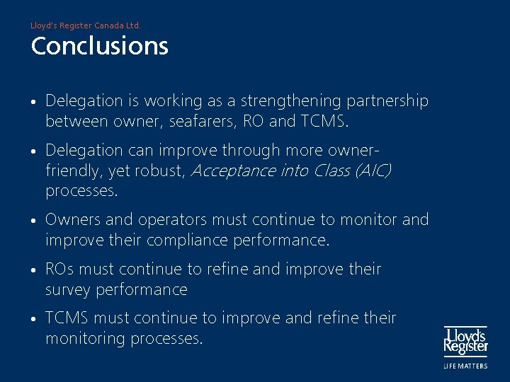 Lloyd’s Register Canada Ltd. Conclusions • Delegation is working as a strengthening partnership between