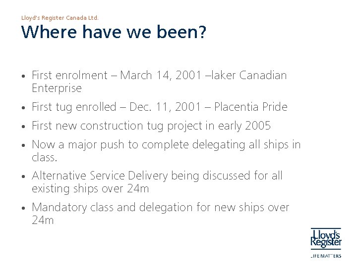 Lloyd’s Register Canada Ltd. Where have we been? • First enrolment – March 14,