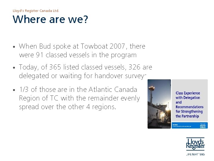 Lloyd’s Register Canada Ltd. Where are we? • When Bud spoke at Towboat 2007,