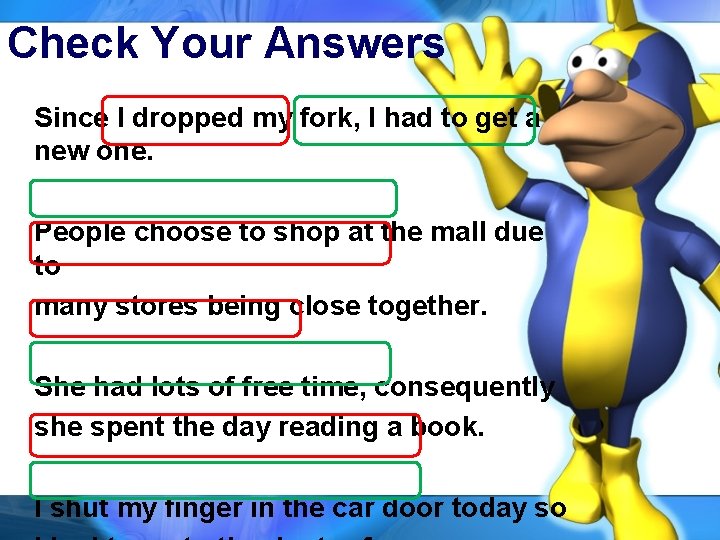 Check Your Answers Since I dropped my fork, I had to get a new