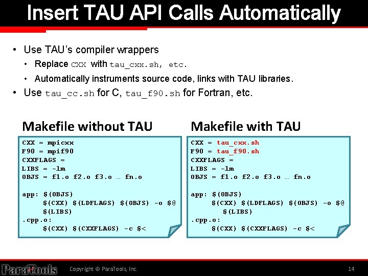 Insert TAU API Calls Automatically • Use TAU’s compiler wrappers • Replace CXX with