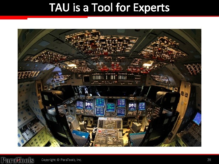 TAU is a Tool for Experts Copyright © Para. Tools, Inc. 28 