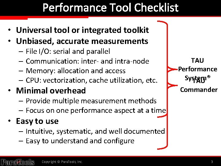 Performance Tool Checklist • Universal tool or integrated toolkit • Unbiased, accurate measurements –