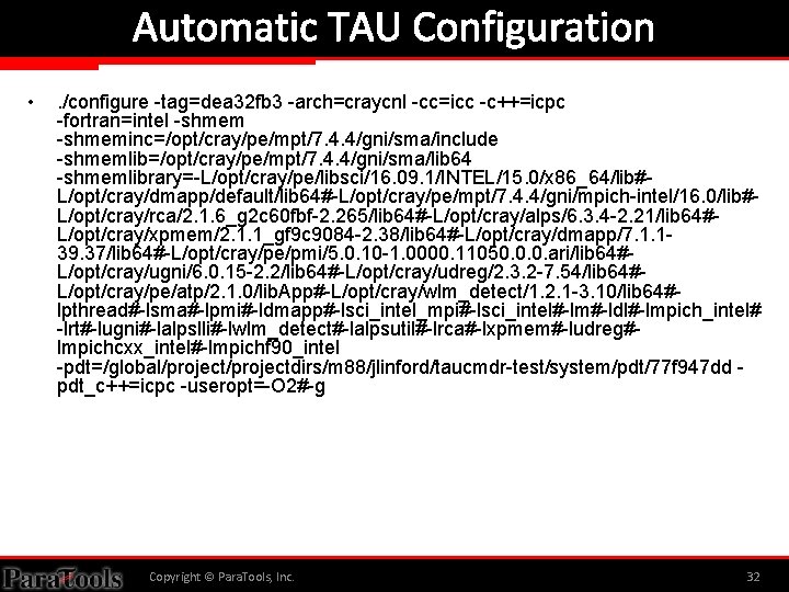 Automatic TAU Configuration • . /configure -tag=dea 32 fb 3 -arch=craycnl -cc=icc -c++=icpc -fortran=intel