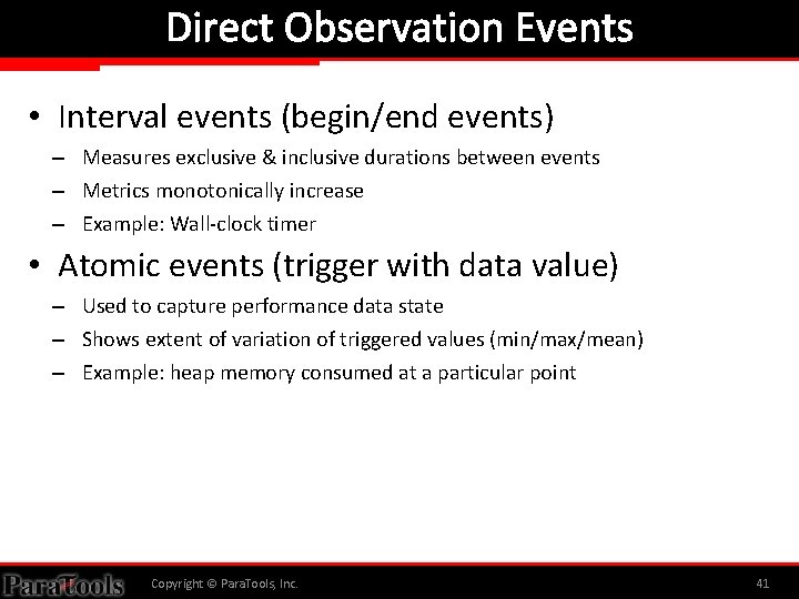 Direct Observation Events • Interval events (begin/end events) – Measures exclusive & inclusive durations