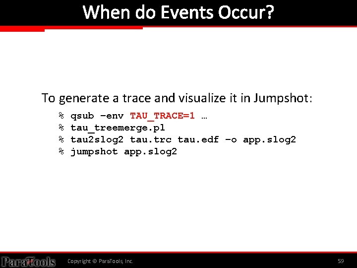 When do Events Occur? To generate a trace and visualize it in Jumpshot: %